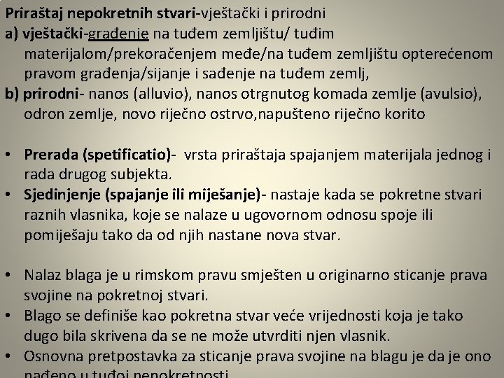 Priraštaj nepokretnih stvari-vještački i prirodni a) vještački-građenje na tuđem zemljištu/ tuđim materijalom/prekoračenjem međe/na tuđem