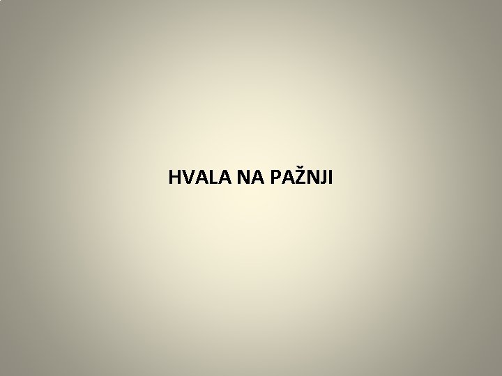 HVALA NA PAŽNJI 