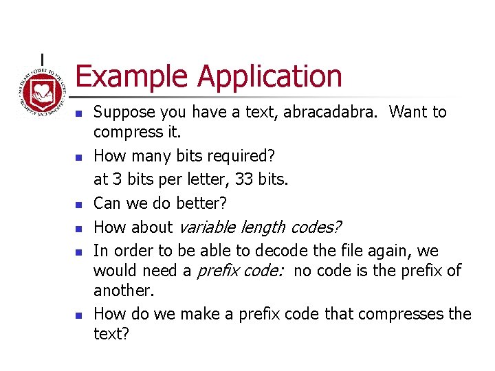 Example Application n n n Suppose you have a text, abracadabra. Want to compress