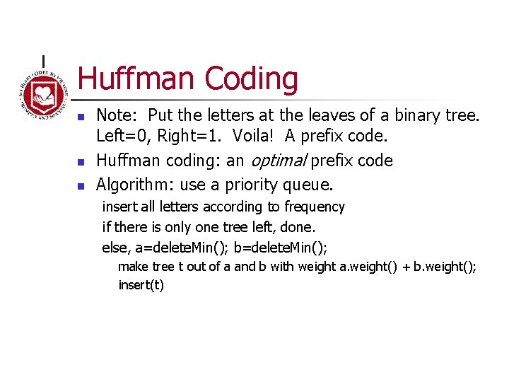 Huffman Coding n n n Note: Put the letters at the leaves of a