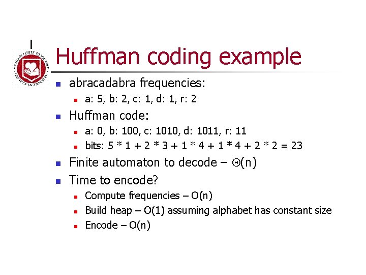 Huffman coding example n abracadabra frequencies: n n Huffman code: n n a: 5,