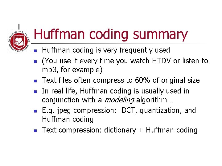 Huffman coding summary n n n Huffman coding is very frequently used (You use