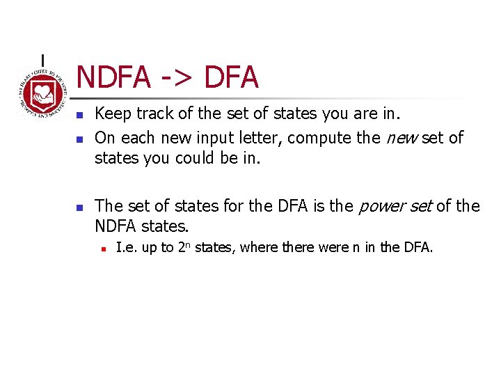 NDFA -> DFA n n n Keep track of the set of states you