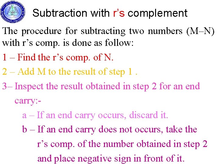 Subtraction with r’s complement The procedure for subtracting two numbers (M–N) with r’s comp.