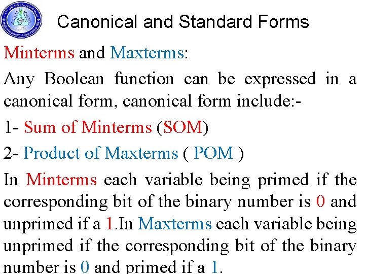 Canonical and Standard Forms Minterms and Maxterms: Any Boolean function can be expressed in