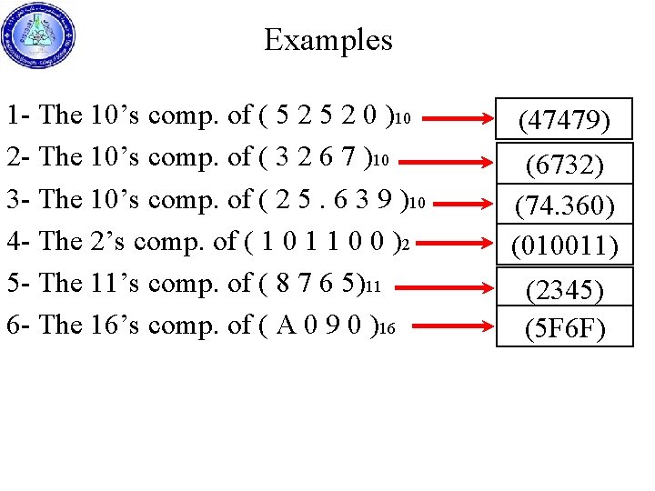 Examples 1 - The 10’s comp. of ( 5 2 0 )10 2 -