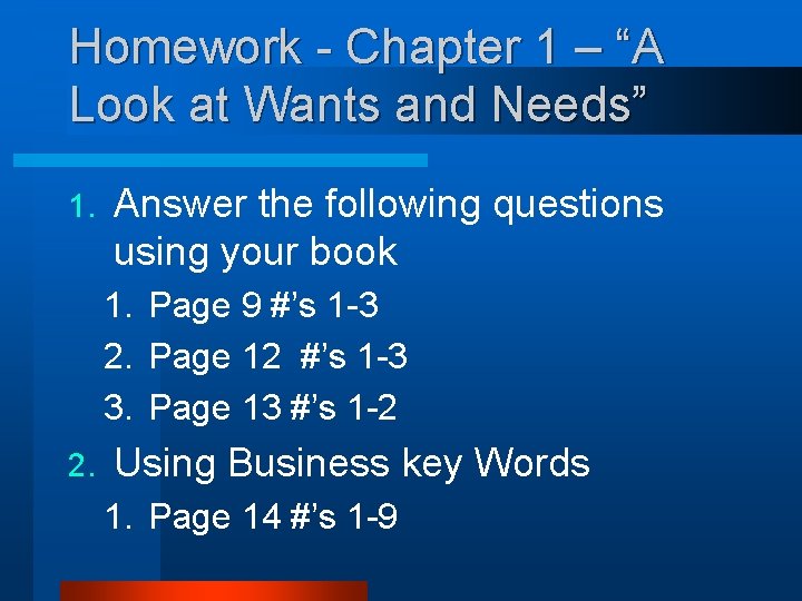 Homework - Chapter 1 – “A Look at Wants and Needs” 1. Answer the