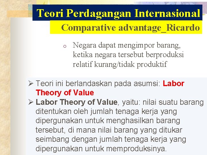 Teori Perdagangan Internasional Comparative advantage_Ricardo o Negara dapat mengimpor barang, ketika negara tersebut berproduksi