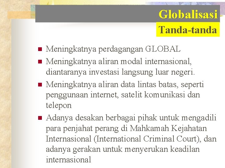 Globalisasi Tanda-tanda n n Meningkatnya perdagangan GLOBAL Meningkatnya aliran modal internasional, diantaranya investasi langsung