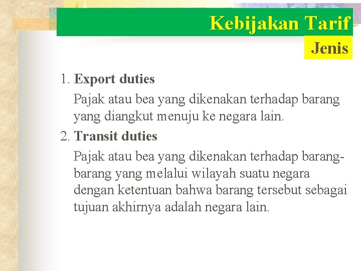 Kebijakan Tarif Jenis 1. Export duties Pajak atau bea yang dikenakan terhadap barang yang