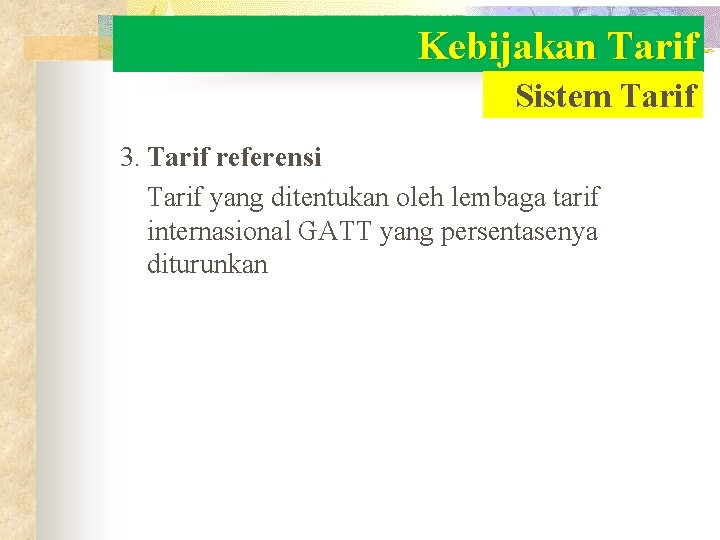 Kebijakan Tarif Sistem Tarif 3. Tarif referensi Tarif yang ditentukan oleh lembaga tarif internasional