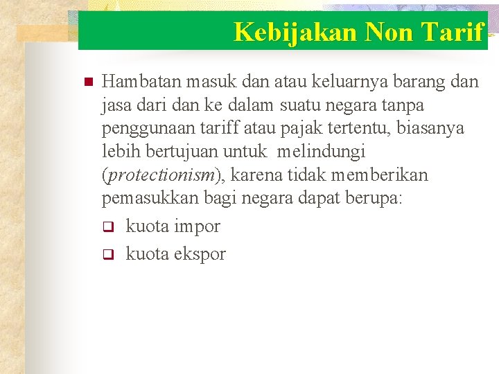 Kebijakan Non Tarif n Hambatan masuk dan atau keluarnya barang dan jasa dari dan