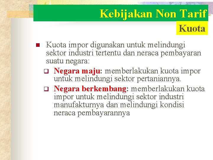 Kebijakan Non Tarif Kuota n Kuota impor digunakan untuk melindungi sektor industri tertentu dan