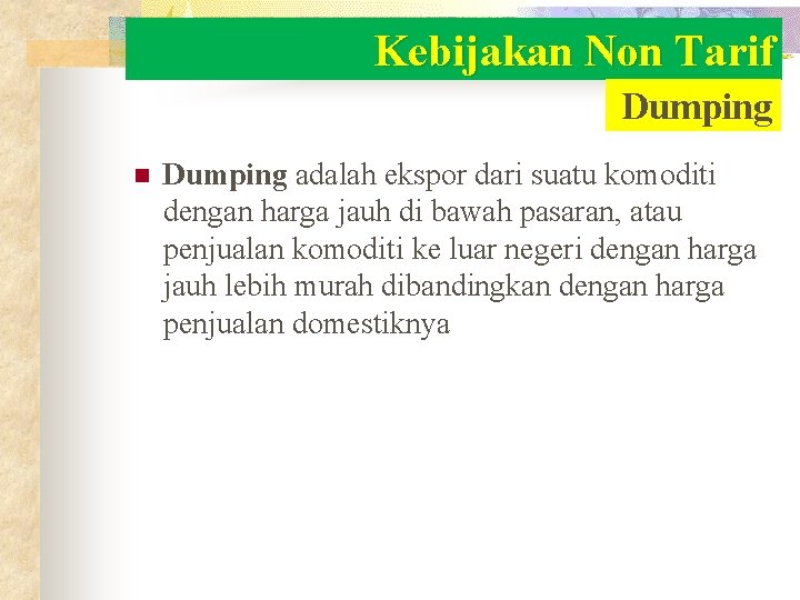 Kebijakan Non Tarif Dumping n Dumping adalah ekspor dari suatu komoditi dengan harga jauh