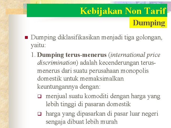 Kebijakan Non Tarif Dumping n Dumping diklasifikasikan menjadi tiga golongan, yaitu: 1. Dumping terus-menerus