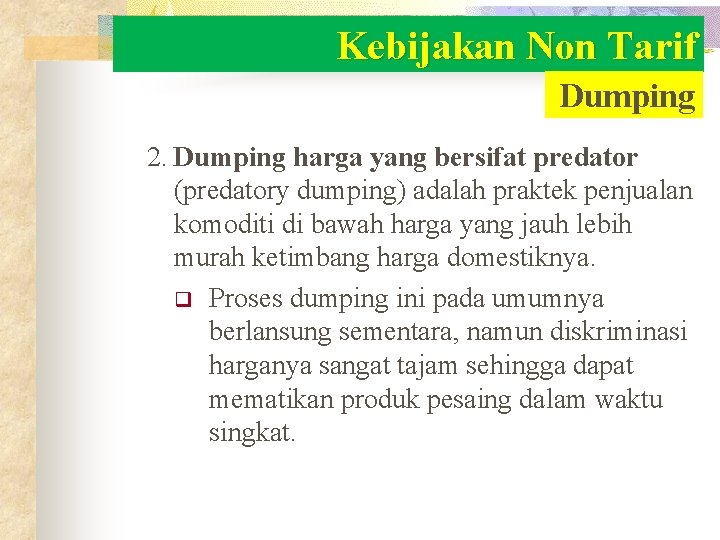 Kebijakan Non Tarif Dumping 2. Dumping harga yang bersifat predator (predatory dumping) adalah praktek