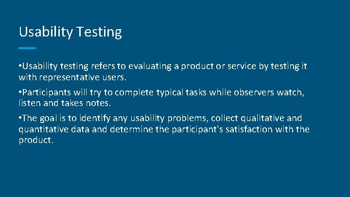 Usability Testing • Usability testing refers to evaluating a product or service by testing