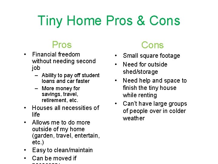 Tiny Home Pros & Cons Pros • Financial freedom without needing second job –