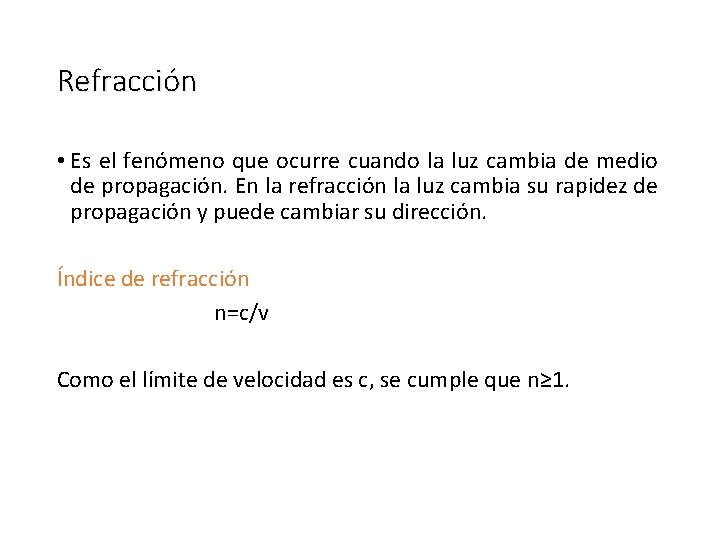 Refracción • Es el fenómeno que ocurre cuando la luz cambia de medio de