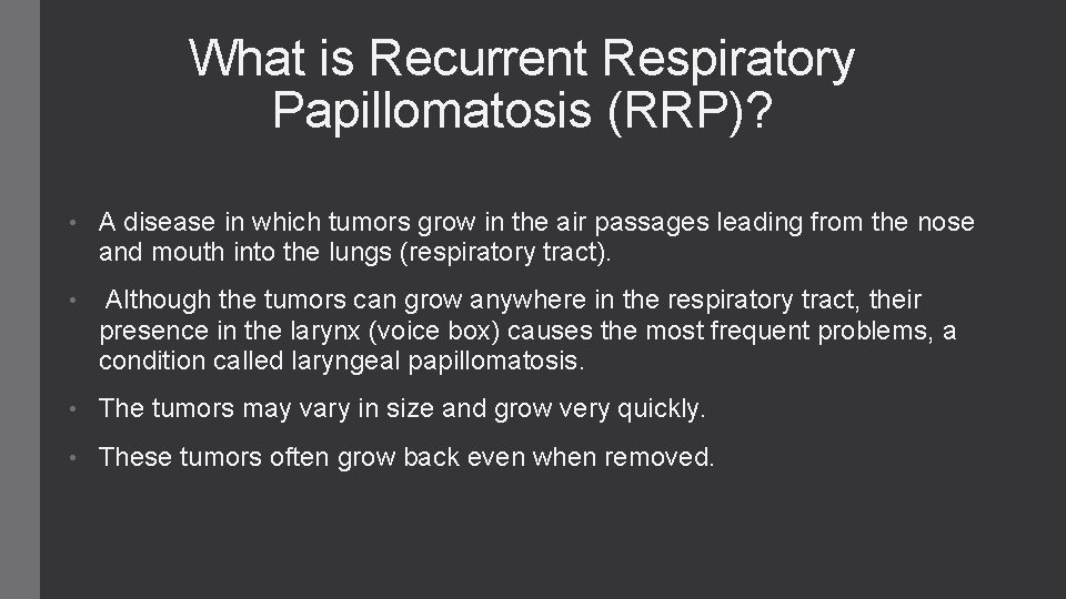 What is Recurrent Respiratory Papillomatosis (RRP)? • A disease in which tumors grow in