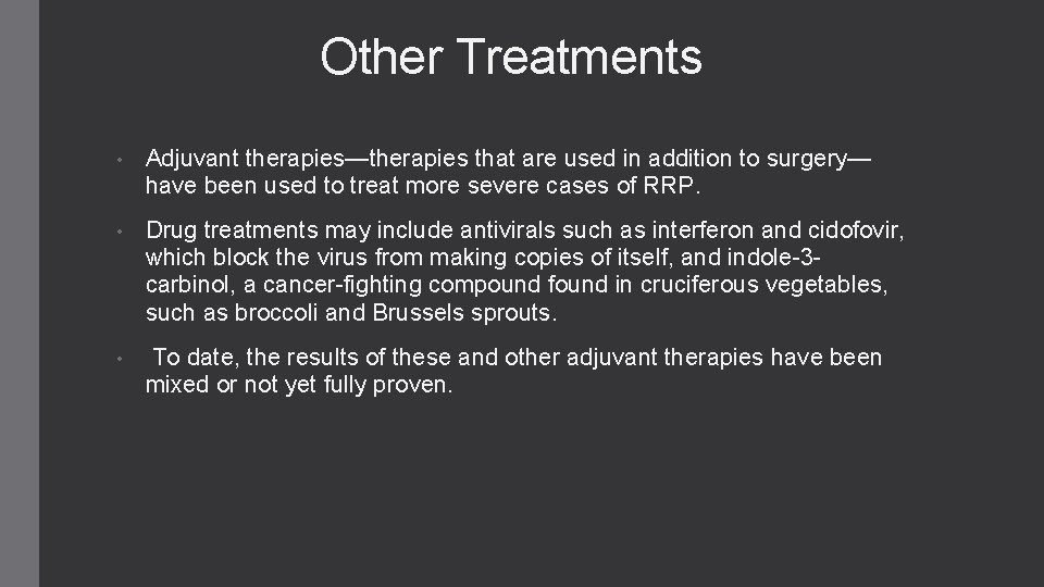 Other Treatments • Adjuvant therapies—therapies that are used in addition to surgery— have been