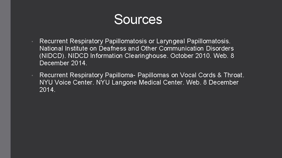 Sources • Recurrent Respiratory Papillomatosis or Laryngeal Papillomatosis. National Institute on Deafness and Other