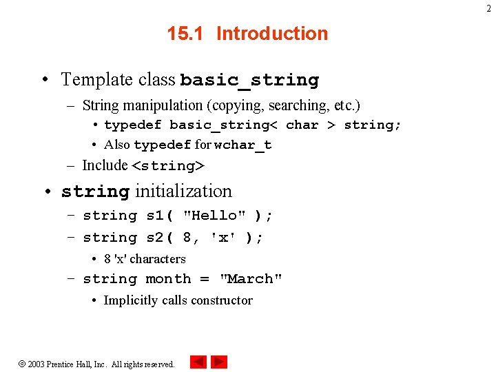 2 15. 1 Introduction • Template class basic_string – String manipulation (copying, searching, etc.