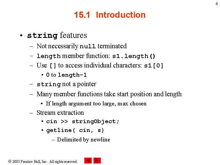 4 15. 1 Introduction • string features – Not necessarily null terminated – length