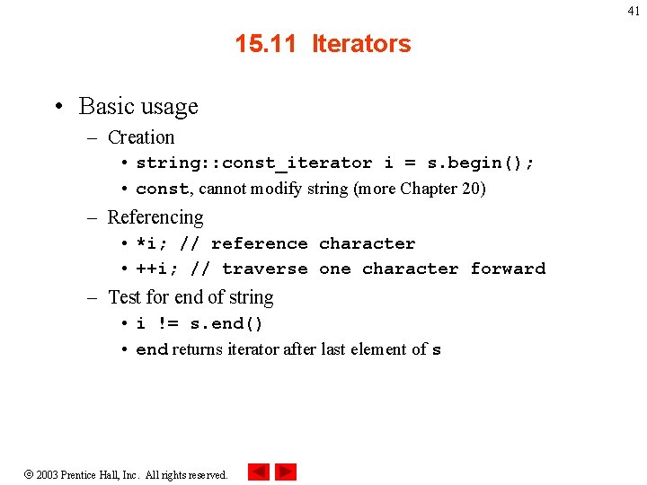 41 15. 11 Iterators • Basic usage – Creation • string: : const_iterator i