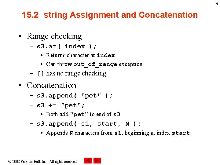 6 15. 2 string Assignment and Concatenation • Range checking – s 3. at(