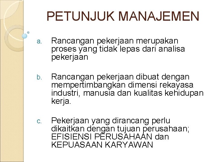 PETUNJUK MANAJEMEN a. Rancangan pekerjaan merupakan proses yang tidak lepas dari analisa pekerjaan b.