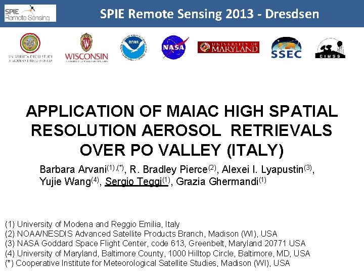 SPIE Remote Sensing 2013 - Dresdsen APPLICATION OF MAIAC HIGH SPATIAL RESOLUTION AEROSOL RETRIEVALS SPIE Remote Sensing 2013 - Dresdsen APPLICATION OF MAIAC HIGH SPATIAL RESOLUTION AEROSOL RETRIEVALS
