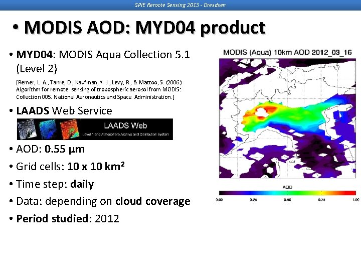 SPIE Remote Sensing 2013 - Dresdsen • MODIS AOD: MYD 04 product • MYD SPIE Remote Sensing 2013 - Dresdsen • MODIS AOD: MYD 04 product • MYD