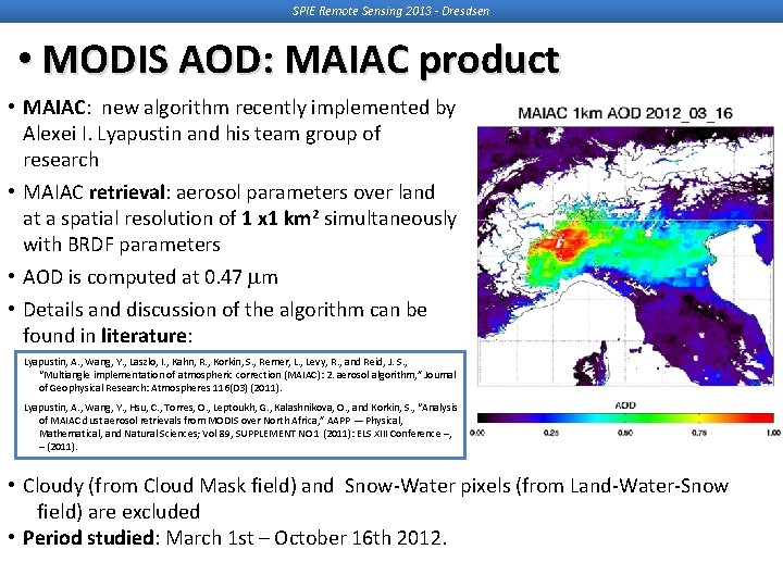 SPIE Remote Sensing 2013 - Dresdsen • MODIS AOD: MAIAC product • MAIAC: new SPIE Remote Sensing 2013 - Dresdsen • MODIS AOD: MAIAC product • MAIAC: new