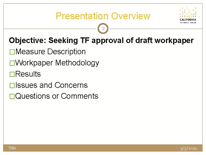 Presentation Overview 2 Objective: Seeking TF approval of draft workpaper �Measure Description �Workpaper Methodology