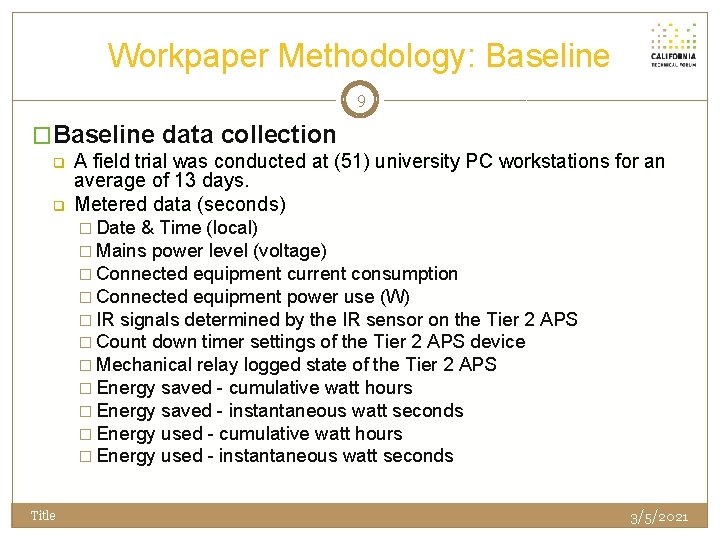 Workpaper Methodology: Baseline 9 �Baseline data collection q q A field trial was conducted