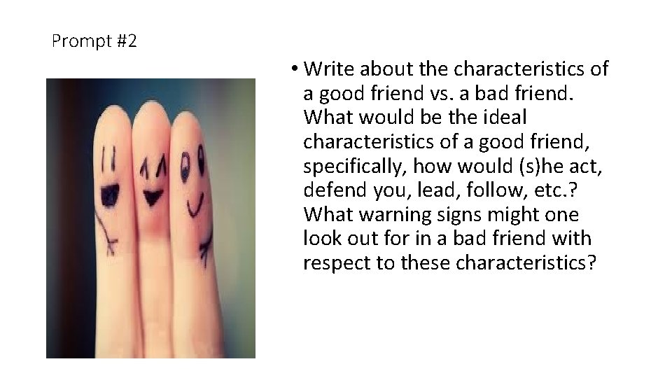Prompt #2 • Write about the characteristics of a good friend vs. a bad