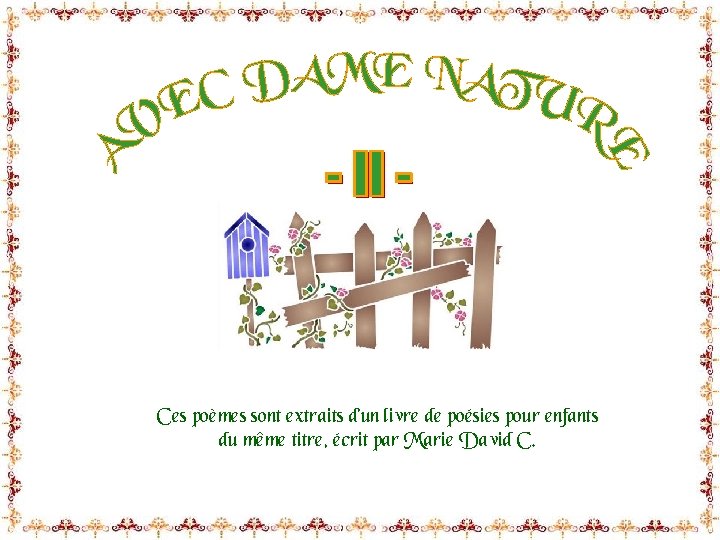 Ces poèmes sont extraits d’un livre de poésies pour enfants du même titre, écrit