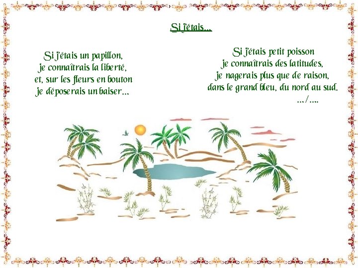 Si j’étais… Si j’étais un papillon, je connaîtrais la liberté, et, sur les fleurs