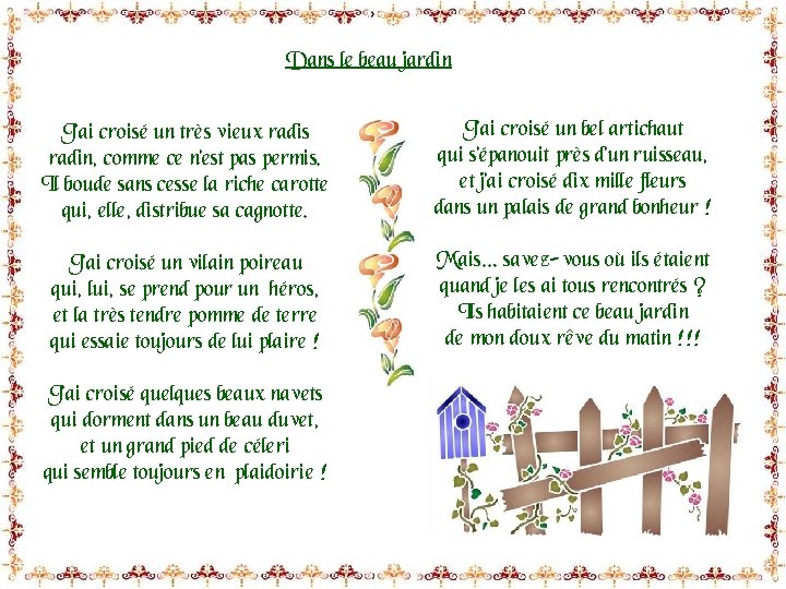 Dans le beau jardin J’ai croisé un très vieux radis radin, comme ce n’est