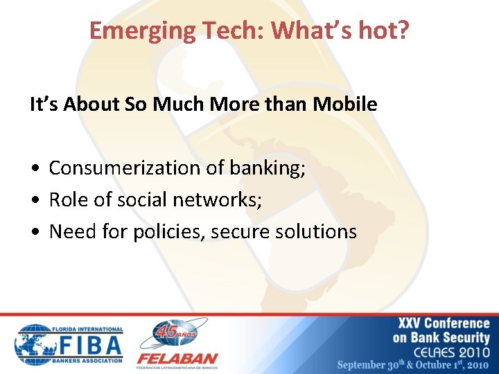 Emerging Tech: What’s hot? It’s About So Much More than Mobile • Consumerization of