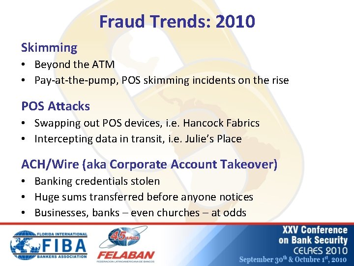Fraud Trends: 2010 Skimming • Beyond the ATM • Pay-at-the-pump, POS skimming incidents on