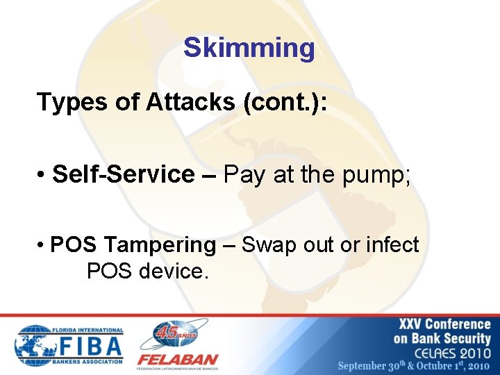 Skimming Types of Attacks (cont. ): • Self-Service – Pay at the pump; •