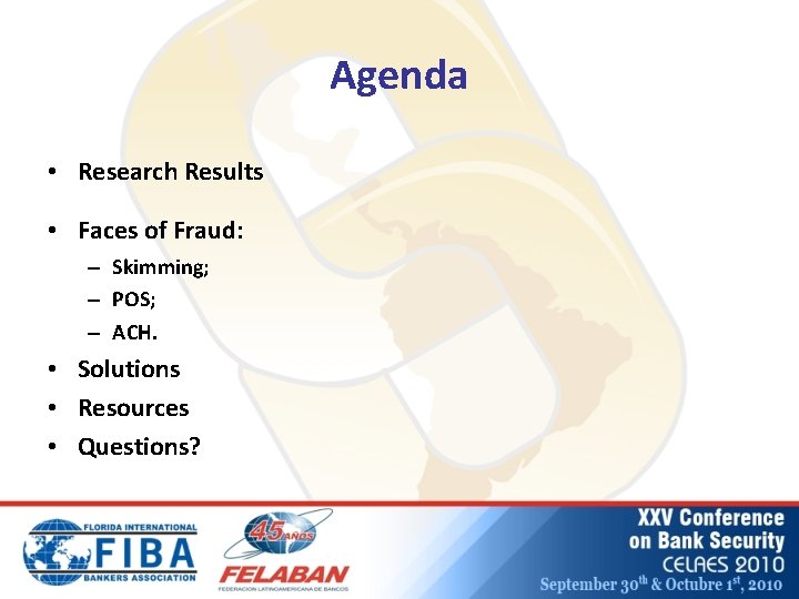 Agenda • Research Results • Faces of Fraud: – Skimming; – POS; – ACH.