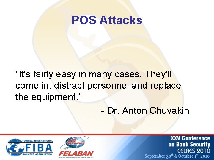 POS Attacks "It's fairly easy in many cases. They'll come in, distract personnel and