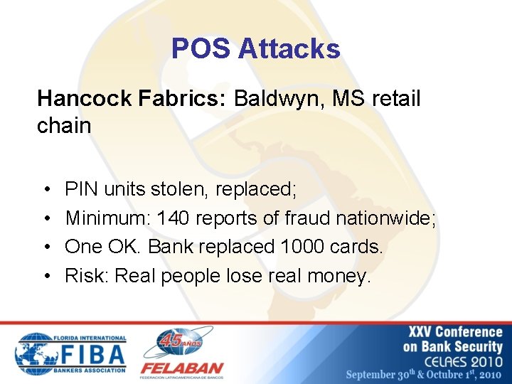 POS Attacks Hancock Fabrics: Baldwyn, MS retail chain • • PIN units stolen, replaced;