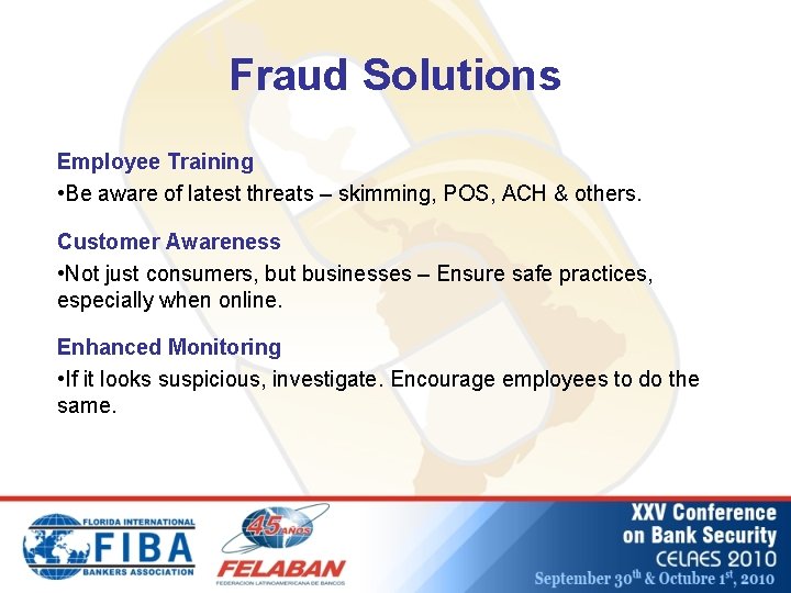 Fraud Solutions Employee Training • Be aware of latest threats – skimming, POS, ACH