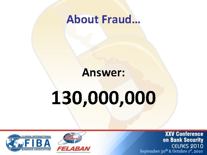 About Fraud… Answer: 130, 000 