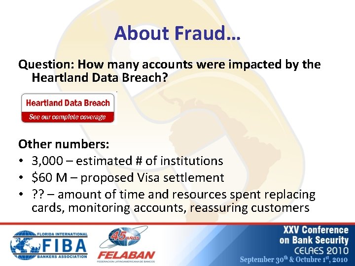 About Fraud… Question: How many accounts were impacted by the Heartland Data Breach? Other