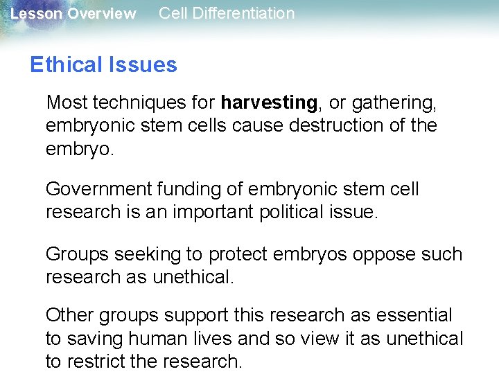 Lesson Overview Cell Differentiation Ethical Issues Most techniques for harvesting, or gathering, embryonic stem Lesson Overview Cell Differentiation Ethical Issues Most techniques for harvesting, or gathering, embryonic stem